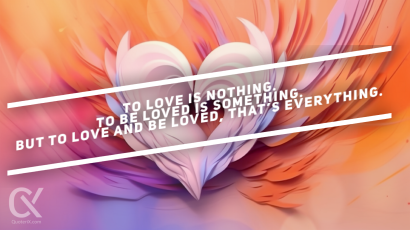 To love is nothing. To be loved is something. But to love and be loved, that’s everything.