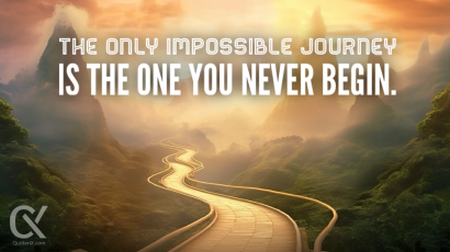 The only impossible journey is the one you never begin.